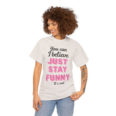 Funny Quote Unisex Heavy Cotton Tee – Just Stay Funny T-Shirt