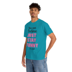 Funny Quote Unisex Heavy Cotton Tee – Just Stay Funny T-Shirt