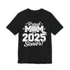 Proud Mom of a 2025 Senior Tee - Unisex Jersey Short Sleeve Shirt