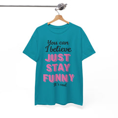 Funny Quote Unisex Heavy Cotton Tee – Just Stay Funny T-Shirt