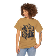 Unisex Heavy Cotton Tee - "It's Hard to Be Simple" Graphic T-Shirt