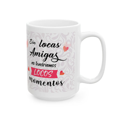 Friendship Ceramic Mug - 'Sin las Amigas no tengo Look' Design - Perfect Gift for Best Friends