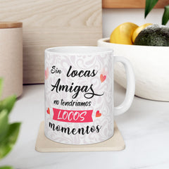 Friendship Ceramic Mug - 'Sin las Amigas no tengo Look' Design - Perfect Gift for Best Friends