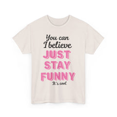 Funny Quote Unisex Heavy Cotton Tee – Just Stay Funny T-Shirt