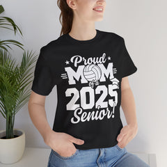 Proud Mom of a 2025 Senior Tee - Unisex Jersey Short Sleeve Shirt