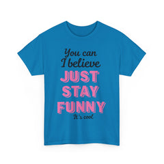 Funny Quote Unisex Heavy Cotton Tee – Just Stay Funny T-Shirt