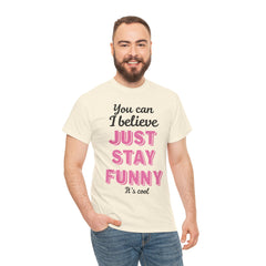 Funny Quote Unisex Heavy Cotton Tee – Just Stay Funny T-Shirt