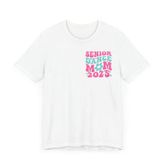 Senior Dance Mom 2025 Unisex Tee - Last First Day Celebration Shirt