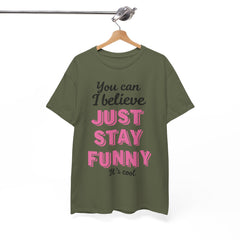 Funny Quote Unisex Heavy Cotton Tee – Just Stay Funny T-Shirt
