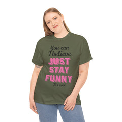 Funny Quote Unisex Heavy Cotton Tee – Just Stay Funny T-Shirt
