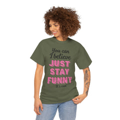 Funny Quote Unisex Heavy Cotton Tee – Just Stay Funny T-Shirt