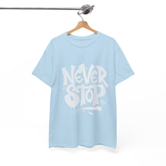 Never Stop Unisex Heavy Cotton Tee - Motivational Streetwear