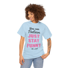 Funny Quote Unisex Heavy Cotton Tee – Just Stay Funny T-Shirt