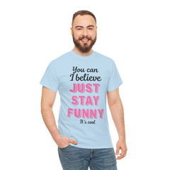 Funny Quote Unisex Heavy Cotton Tee – Just Stay Funny T-Shirt