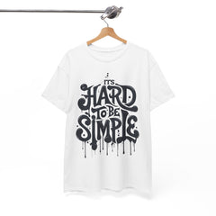 Unisex Heavy Cotton Tee - "It's Hard to Be Simple" Graphic T-Shirt