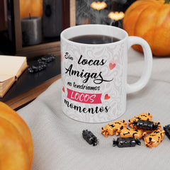 Friendship Ceramic Mug - 'Sin las Amigas no tengo Look' Design - Perfect Gift for Best Friends