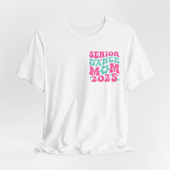 Senior Dance Mom 2025 Unisex Tee - Last First Day Celebration Shirt