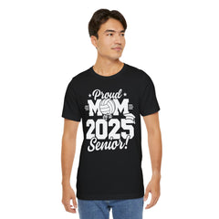Proud Mom of a 2025 Senior Tee - Unisex Jersey Short Sleeve Shirt