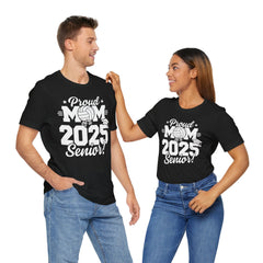 Proud Mom of a 2025 Senior Tee - Unisex Jersey Short Sleeve Shirt