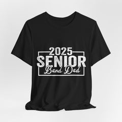 2025 Senior Band Dad Tee - Unisex Jersey Short Sleeve T-Shirt