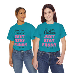 Funny Quote Unisex Heavy Cotton Tee – Just Stay Funny T-Shirt