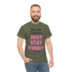 Funny Quote Unisex Heavy Cotton Tee – Just Stay Funny T-Shirt