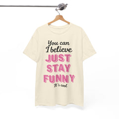 Funny Quote Unisex Heavy Cotton Tee – Just Stay Funny T-Shirt