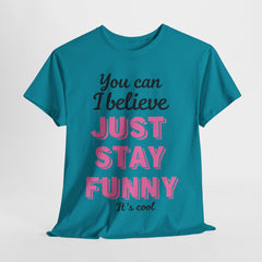 Funny Quote Unisex Heavy Cotton Tee – Just Stay Funny T-Shirt