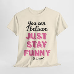 Funny Quote Unisex Heavy Cotton Tee – Just Stay Funny T-Shirt