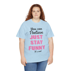 Funny Quote Unisex Heavy Cotton Tee – Just Stay Funny T-Shirt